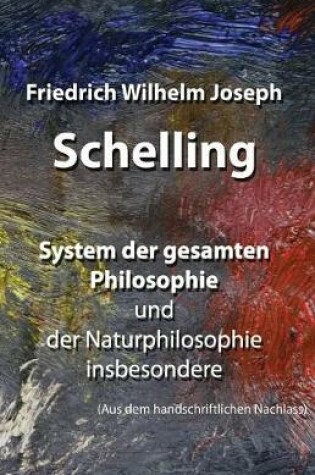 Cover of System der gesamten Philosophie und der Naturphilosophie insbesondere