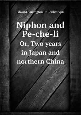 Book cover for Niphon and Pe-Che-Li Or, Two Years in Japan and Northern China