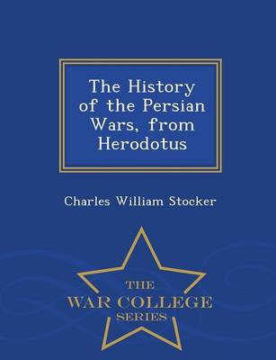 Book cover for The History of the Persian Wars, from Herodotus - War College Series