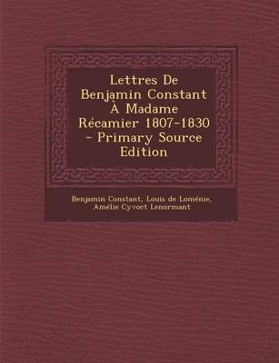 Book cover for Lettres de Benjamin Constant a Madame Recamier 1807-1830 - Primary Source Edition