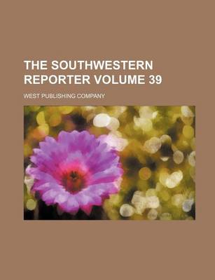 Book cover for The Southwestern Reporter Volume 39