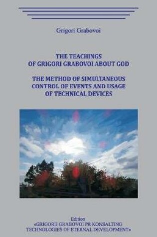 Cover of The Teachings of Grigori Grabovoi about God. The method of simultaneous control of events and usage of technical devices.