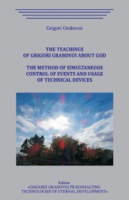 Book cover for The Teachings of Grigori Grabovoi about God. The method of simultaneous control of events and usage of technical devices.