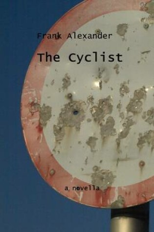 Cover of The Cyclist: A Novella