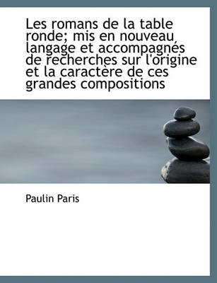 Book cover for Les Romans de La Table Ronde; MIS En Nouveau Langage Et Accompagnes de Recherches Sur L'Origine Et L