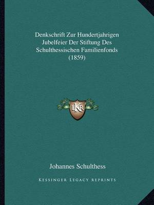 Book cover for Denkschrift Zur Hundertjahrigen Jubelfeier Der Stiftung Des Schulthessischen Familienfonds (1859)