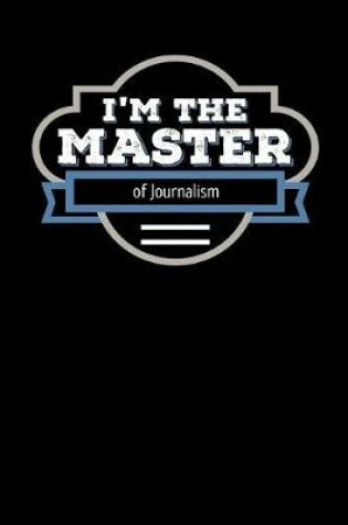 Cover of I'm the Master of Journalism