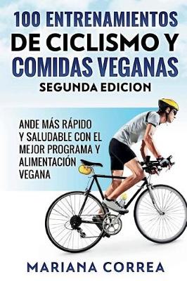 Book cover for 100 ENTRENAMIENTOS DE CICLISMO y COMIDAS VEGANAS SEGUNDA EDICION