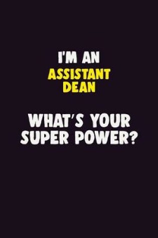 Cover of I'M An Assistant Dean, What's Your Super Power?