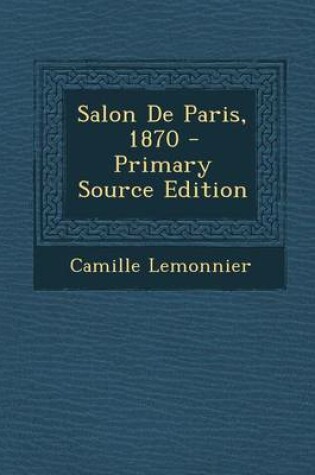 Cover of Salon de Paris, 1870 - Primary Source Edition
