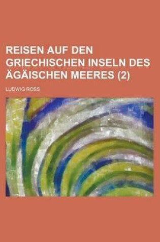 Cover of Reisen Auf Den Griechischen Inseln Des Agaischen Meeres (2)