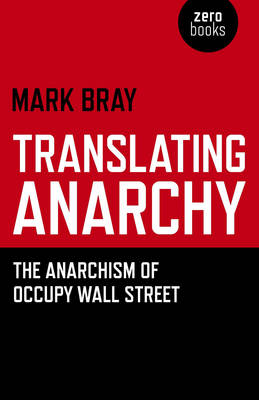 Book cover for Translating Anarchy - The Anarchism of Occupy Wall Street