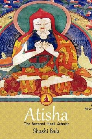 Cover of Atisha: The Revered Monk Scholar