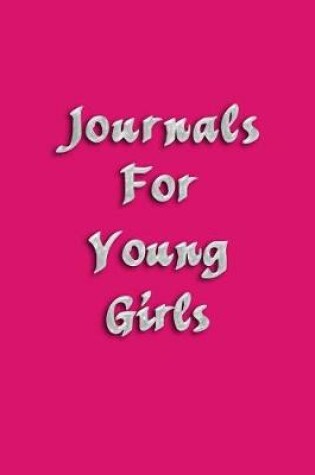 Cover of Journals For Young Girls