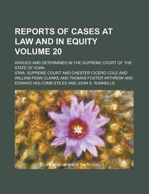 Book cover for Reports of Cases at Law and in Equity; Argued and Determined in the Supreme Court of the State of Iowa Volume 20