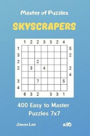 Cover of Master of Puzzles Skyscrapers - 400 Easy to Master Puzzles 7x7 Vol. 10