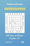Book cover for Master of Puzzles Skyscrapers - 400 Easy to Master Puzzles 7x7 Vol. 10