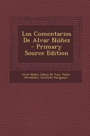 Cover of Los Comentarios de Alvar Nunez - Primary Source Edition