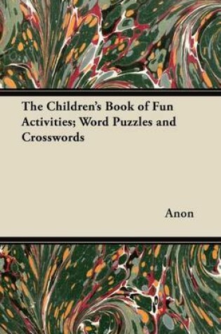 Cover of The Children's Book of Fun Activities; Word Puzzles and Crosswords