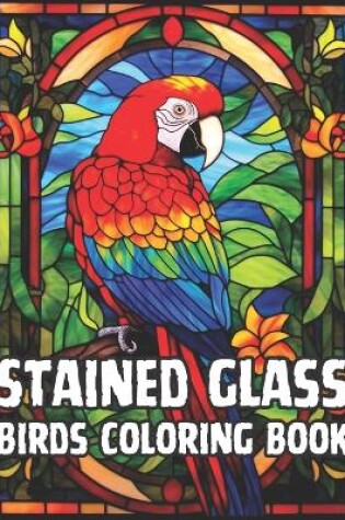 Cover of Stained Glass Birds Coloring Book