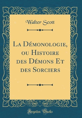 Book cover for La Démonologie, Ou Histoire Des Démons Et Des Sorciers (Classic Reprint)