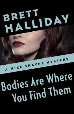 Bodies Are Where You Find Them by Brett Halliday