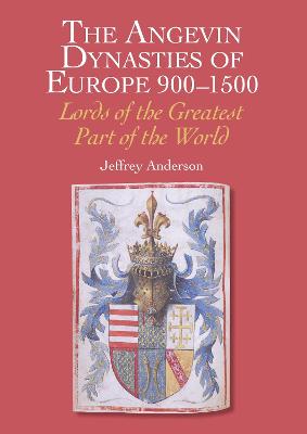 Book cover for The Angevin Dynasties of Europe 900-1500