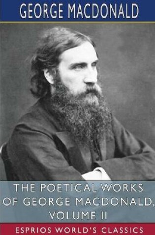 Cover of The Poetical Works of George MacDonald, Volume II (Esprios Classics)