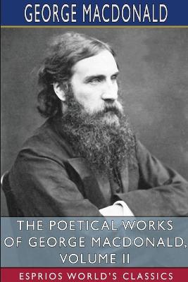 Book cover for The Poetical Works of George MacDonald, Volume II (Esprios Classics)