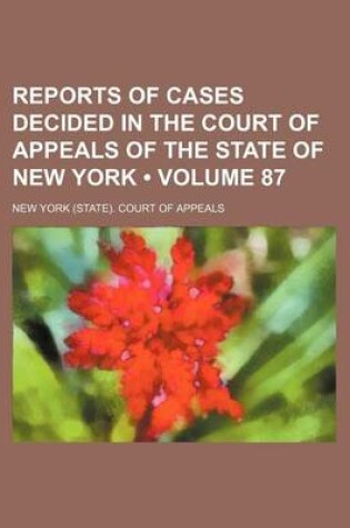 Cover of Reports of Cases Decided in the Court of Appeals of the State of New York (Volume 87)