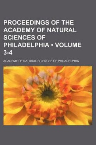 Cover of Proceedings of the Academy of Natural Sciences of Philadelphia (Volume 3-4)