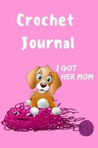 Cover of Crochet Journal I Got Her Mom