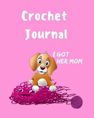 Book cover for Crochet Journal I Got Her Mom