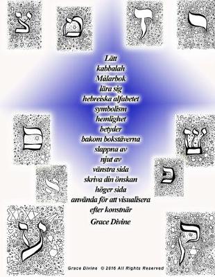 Book cover for Latt kabbalah Malarbok lara sig hebreiska alfabetet symbolism hemlighet betyder bakom bokstaverna slappna av njut av vanstra sida skriva din oenskan hoeger sida anvanda foer att visualisera efter konstnar Grace Divine