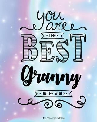 Book cover for You Are The Best Granny in the World 100 Lined Page