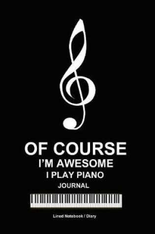 Cover of Of course i'm awesome i play piano journal
