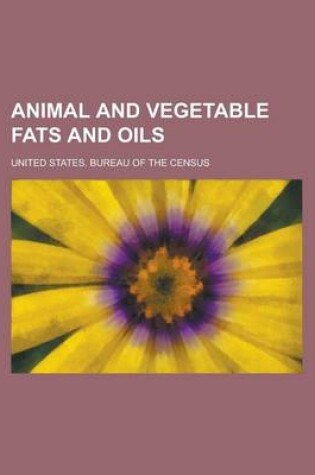 Cover of Animal and Vegetable Fats and Oils