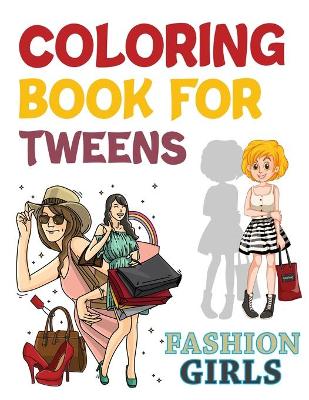 Book cover for Coloring Book For Tweens Fashion Girls
