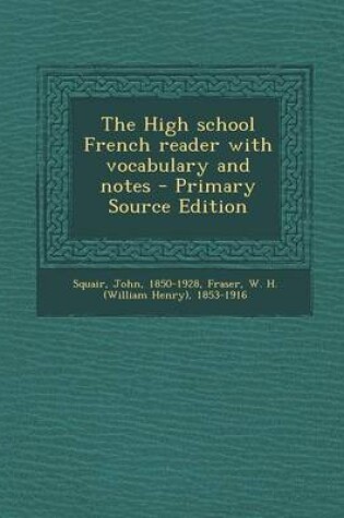 Cover of The High School French Reader with Vocabulary and Notes - Primary Source Edition