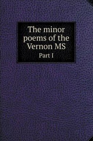 Cover of The minor poems of the Vernon MS Part I