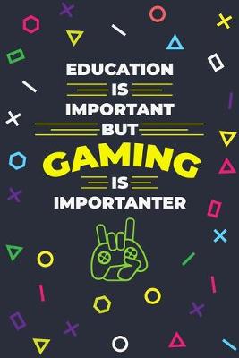 Book cover for Education In Important But Gaming Is Importanter