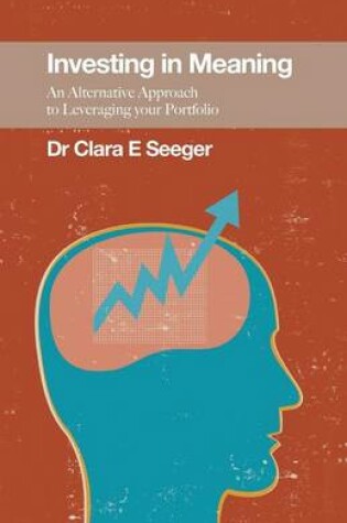 Cover of Investing in Meaning - An Alternative Approach to Leveraging Your Portfolio