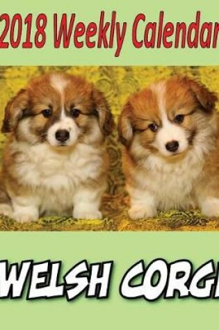 Cover of 2018 Weekly Calendar Welsh Corgi