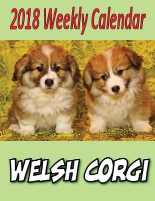 Book cover for 2018 Weekly Calendar Welsh Corgi