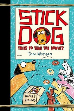 Cover of Stick Dog Tries to Take the Donuts