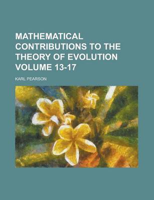 Book cover for Mathematical Contributions to the Theory of Evolution Volume 13-17