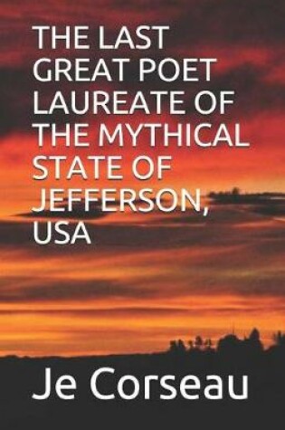 Cover of The Last Great Poet Laureate of the Mythical State of Jefferson, USA