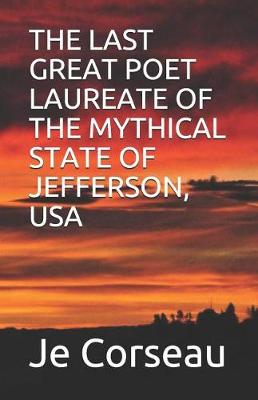 Cover of The Last Great Poet Laureate of the Mythical State of Jefferson, USA