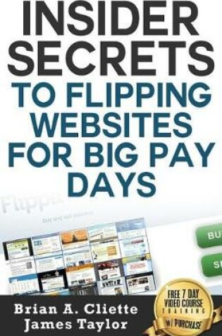 Cover of Insider Secrets to Flipping Websites for Big Pay Days