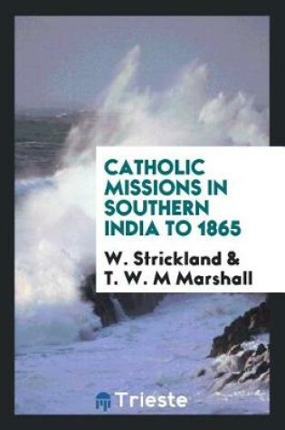 Cover of Catholic Missions in Southern India to 1865